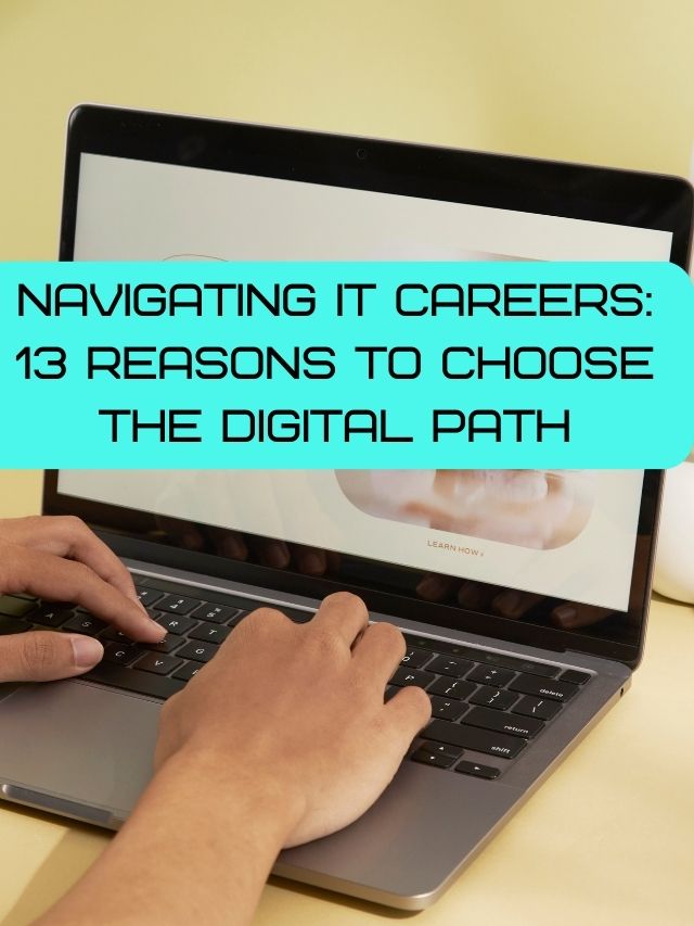 Navigating IT Careers: 13 Reasons to Choose the Digital Path