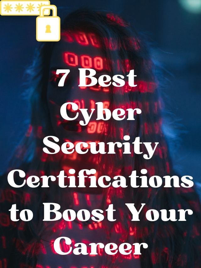 7 Best  Cyber Security Certifications to Boost Your Career