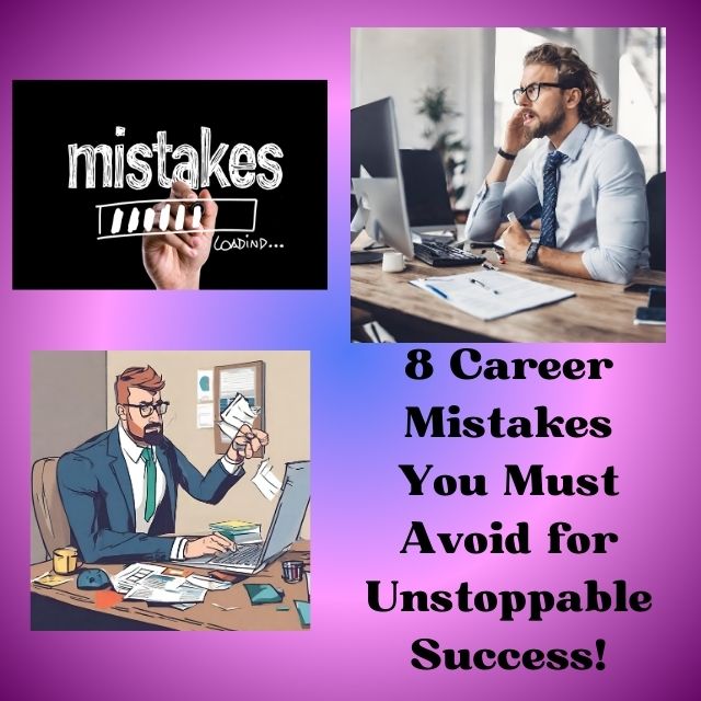 8 Career Mistakes You Must Avoid for Unstoppable Success!