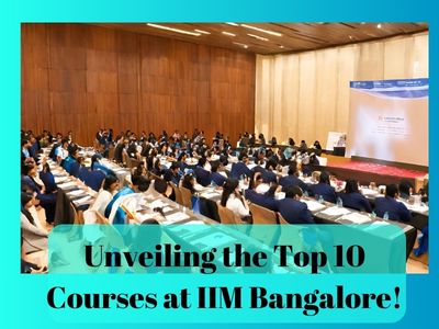 Unveiling the Top 10 Courses at IIM Bangalore!