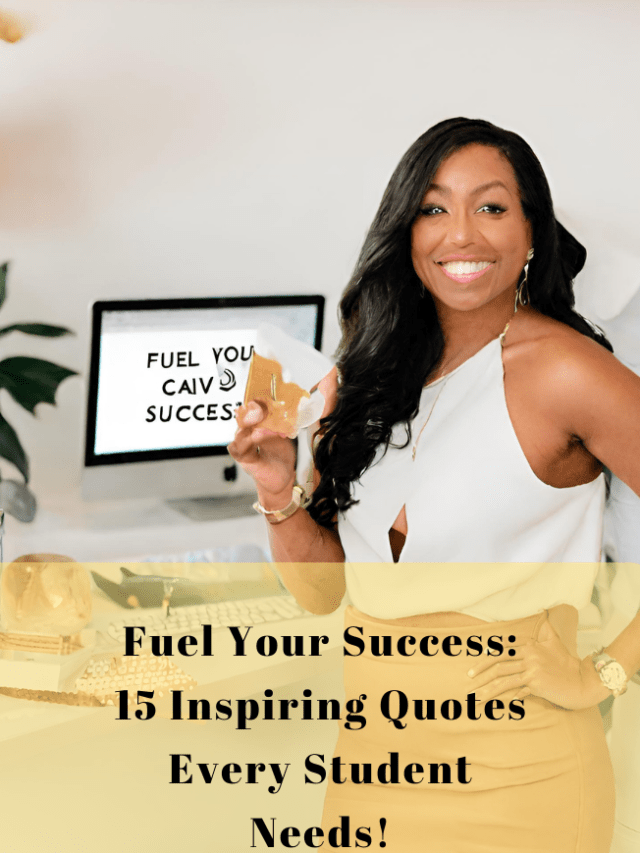 Fuel Your Success: 15 Inspiring Quotes Every Student Needs