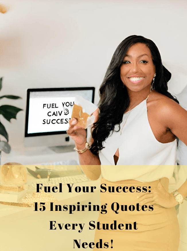 Fuel Your Success: 15 Inspiring Quotes Every Student Needs