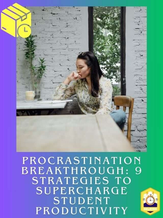 Procrastination Breakthrough: 9 Strategies to Supercharge Student Productivity