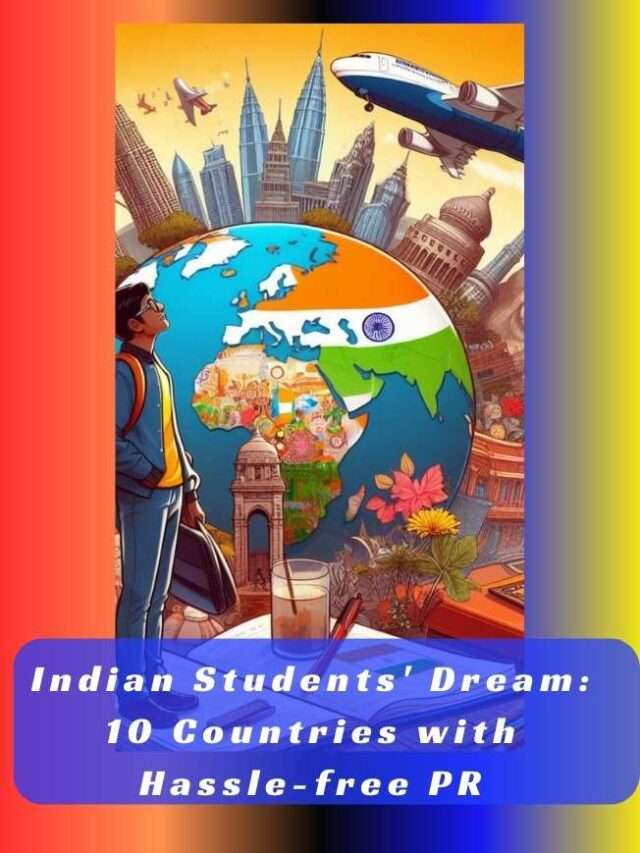 Indian Students Dream:10 Countries with Hassle free PR