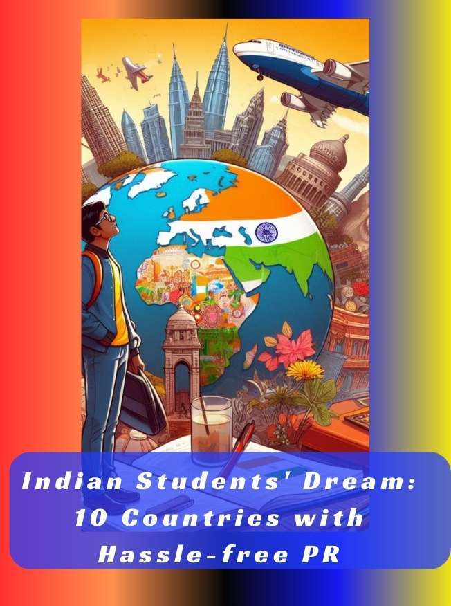 Indian Students Dream:10 Countries with Hassle free PR