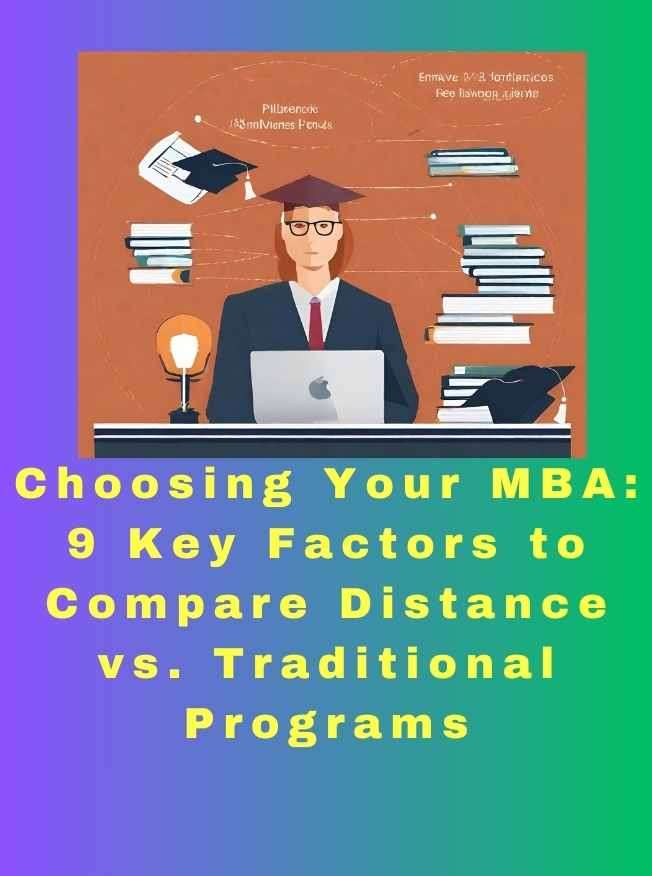 Choosing Your MBA:9 Key Factors to Compare Distance Vs Tradi
