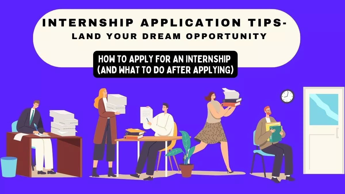 6 Internship Application Tips: Definitely Land Your Dream Opportunity